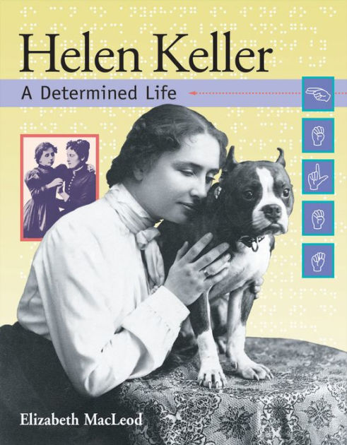 Helen Keller: A Determined Life by Elizabeth MacLeod, Paperback ...
