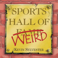 Title: Sports Hall of Weird, Author: Kevin Sylvester