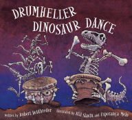 Title: Drumheller Dinosaur Dance, Author: Robert Heidbreder