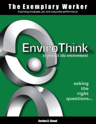Title: The Exemplary Worker: EnviroThink, Author: Gordon D Shand