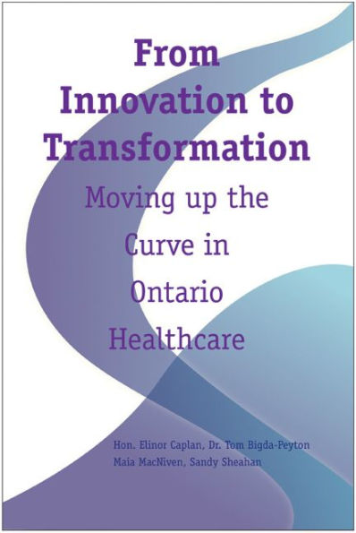 From Innovation to Transformation: Moving up the Curve in Ontario Healthcare