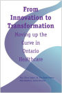 From Innovation to Transformation: Moving up the Curve in Ontario Healthcare