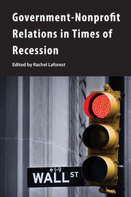 Title: Government-Nonprofit Relations in Times of Recession, Author: Rachel Laforest