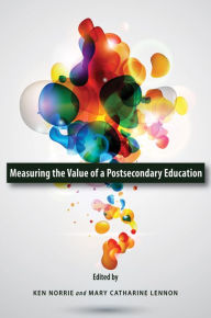 Title: Measuring the Value of a Postsecondary Education, Author: Ken Norrie