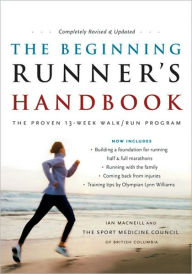 Title: The Beginning Runner's Handbook: The Proven 13-Week Walk/Run Program / Edition 3, Author: SportMedBC