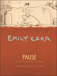 Title: Pause: An Emily Carr Sketchbook, Author: Emily Carr