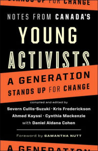 Title: Notes from Canada's Young Activists: A Generation Stands up for Change, Author: Severn Cullis-Suzuki