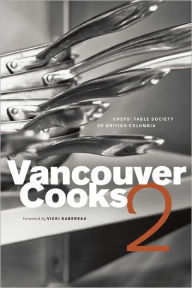 Title: Vancouver Cooks 2, Author: The Chef's Table Society of British Columbia