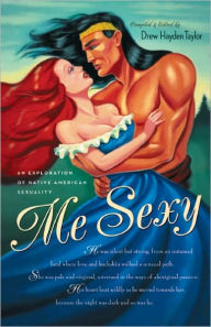 Title: Me Sexy, Author: Drew Hayden Taylor