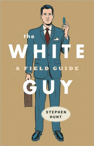 The White Guy: A Field Guide