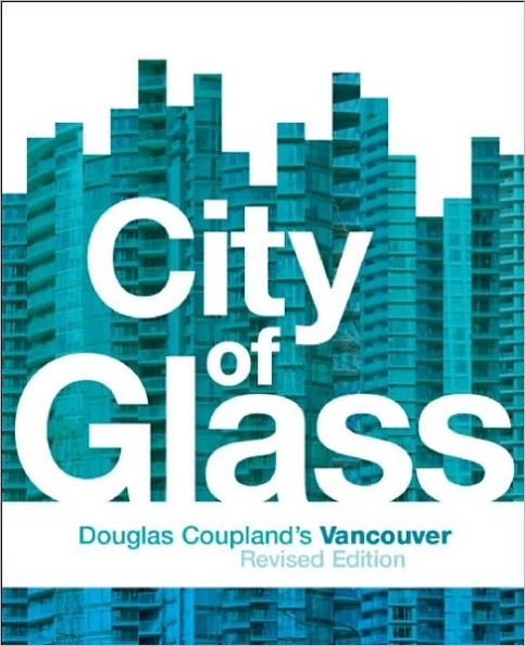 City of Glass: Douglas Coupland's Vancouver