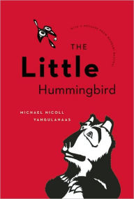 Title: The Little Hummingbird, Author: Michael Nicoll Yahgulanaas