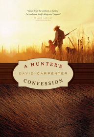 Title: A Hunter's Confession, Author: David Carpenter