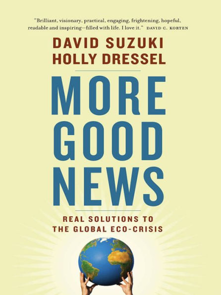 More Good News: Real Solutions to the Global Eco-Crisis