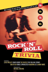 Title: Rock 'n' Roll Trivia: A Rollicking Ride Through the Glory Days of Rock 'n' Roll, Author: Michael Harling