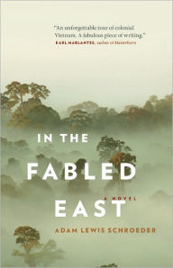 Title: In the Fabled East: A Novel, Author: Adam Lewis Schroeder