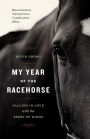 My Year of the Racehorse: Falling in Love with the Sport of Kings