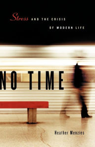 Title: No Time: Stress and the Crisis of Modern Life, Author: Heather Menzies