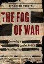 The Fog of War: Censorship of Canada's Media in World War II