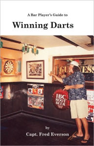 Title: A Bar Player's Guide to Winning Darts, Author: Captain Fred Everson