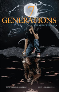 Title: 7 Generations: A Plains Cree Saga, Author: David A. Robertson