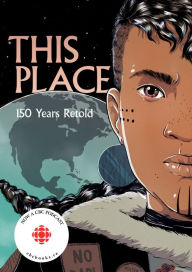 Title: This Place: 150 Years Retold, Author: Kateri Akiwenzie-Damm