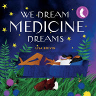 Title: We Dream Medicine Dreams, Author: Lisa Boivin