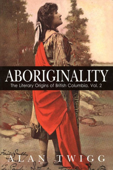 Aboriginality: The Literary Origins of British Columbia, Volume 3
