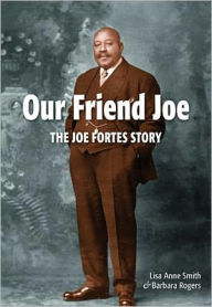 Title: Our Friend Joe: The Joe Fortes Story, Author: Lisa Smith