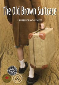 Title: The Old Brown Suitcase, Author: Lillian Boraks-Nemetz