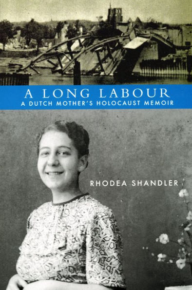 A Long Labour: A Dutch Mother's Holocaust Memoir