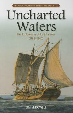 Uncharted Waters: The Explorations of José Narváez (1768-1840)