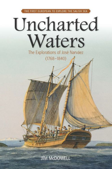 Uncharted Waters: The Explorations of José Narváez (1768-1840)