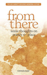 Title: From There: Some Thoughts on Poetry & Place, Author: Stephen Burt