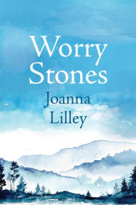 Title: Worry Stones, Author: Joanna Lilley