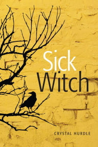 Title: Sick Witch, Author: Crystal Hurdle