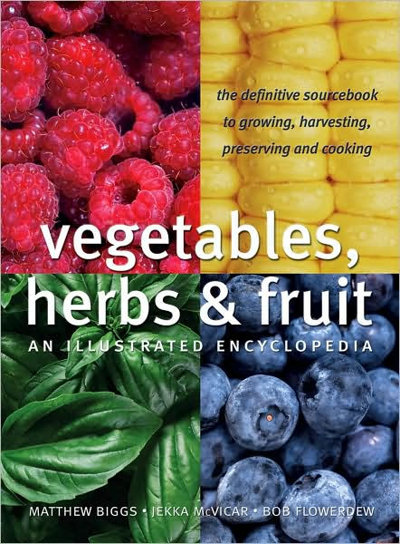 Vegetables, Herbs and Fruit: An Illustrated Encyclopedia by Matthew ...