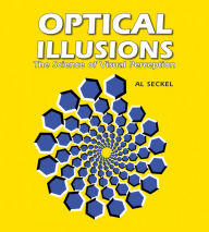 Title: Optical Illusions: The Science of Visual Perception / Edition 3, Author: Al Seckel