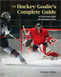 Alternative view 1 of The Hockey Goalie's Complete Guide: An Indispensable Development Plan