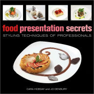 Title: Food Presentation Secrets: Styling Techniques of Professionals, Author: Cara Hobday