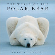 Title: The World of the Polar Bear, Author: Norbert Rosing