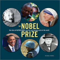 Title: The Nobel Prize: The Story of Alfred Nobel and the Most Famous Prize in the World, Author: Michael Worek