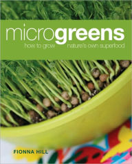 Microgreens: How to Grow Nature's Own Superfood