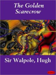 Title: The Golden Scarecrow, Author: Hugh Walpole