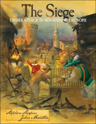 Title: Siege: Under Attack in Renaissance Europe, Author: Stephen Shapiro