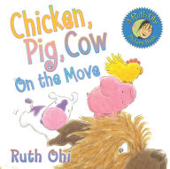 Title: Chicken, Pig, Cow: On the Move, Author: Ruth Ohi