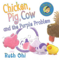 Title: Chicken, Pig, Cow, and the Purple Problem, Author: Ruth Ohi