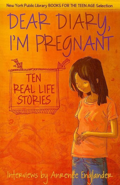 Dear Diary, I'm Pregnant: Ten Real Life Stories