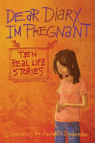 Title: Dear Diary, I'm Pregnant: Ten Real Life Stories, Author: Anrenee Englander