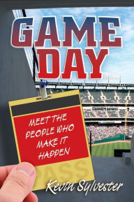 Title: Game Day: Meet the People Who Make It Happen, Author: Kevin Sylvester